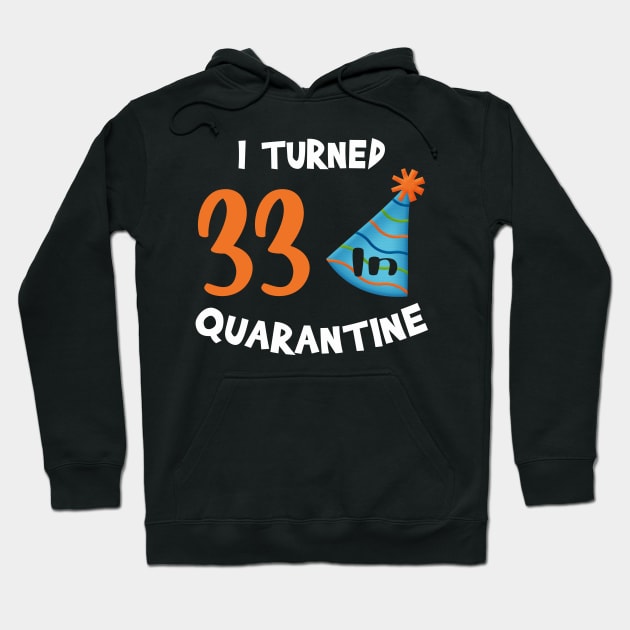 I turned 33 in quarantine birthday Hoodie by StephanNick